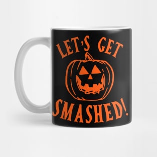 Lets get Smashed Mug